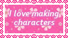 i love making characters