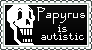 stamp of papyrus' head with text that says papyrus is autistic